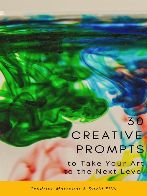 Title details for 30 Creative Prompts to Take Your Art to the Next Level by Cendrine Marrouat - Available